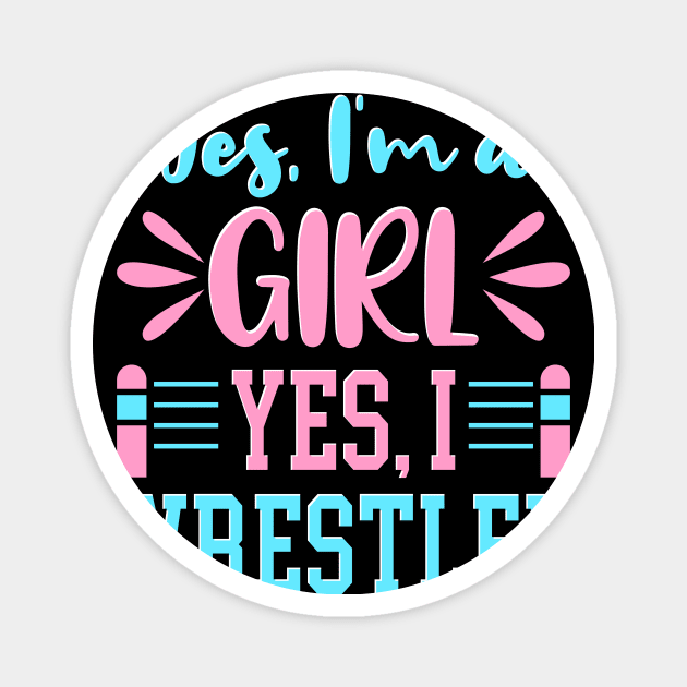 Yes I'm A Girl Yes I Wrestle Magnet by maxcode